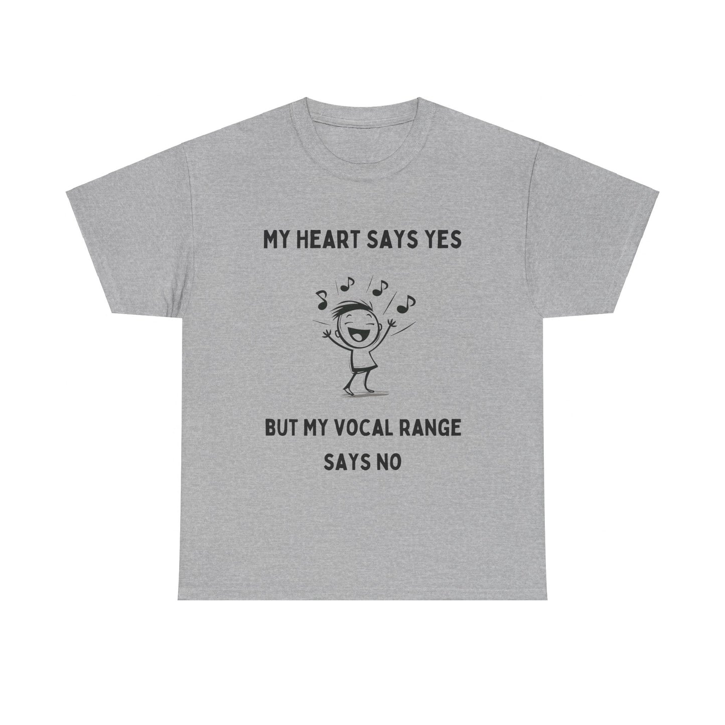 "My Heart Says Yes, But My Vocal Range Says No" T-Shirt