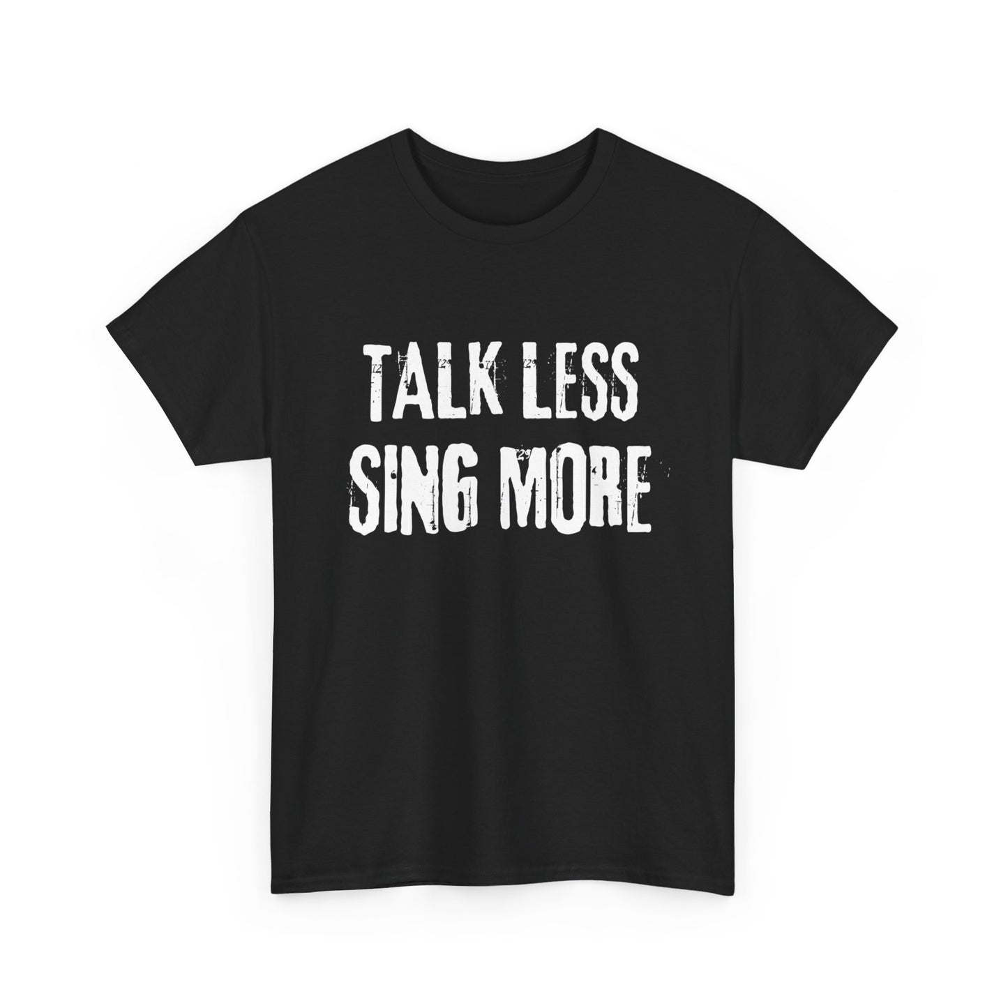 Talk Less, Sing More: Unisex T-Shirt for Theatre Lovers