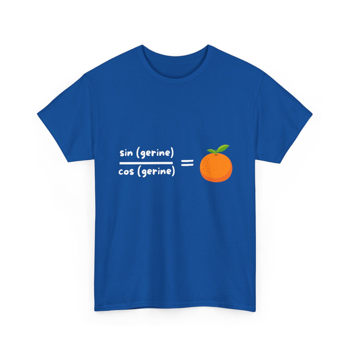 Funny Maths Humour T-Shirt: Sin(gerine) Over Cos(gerine) Equals Tan(gerine)