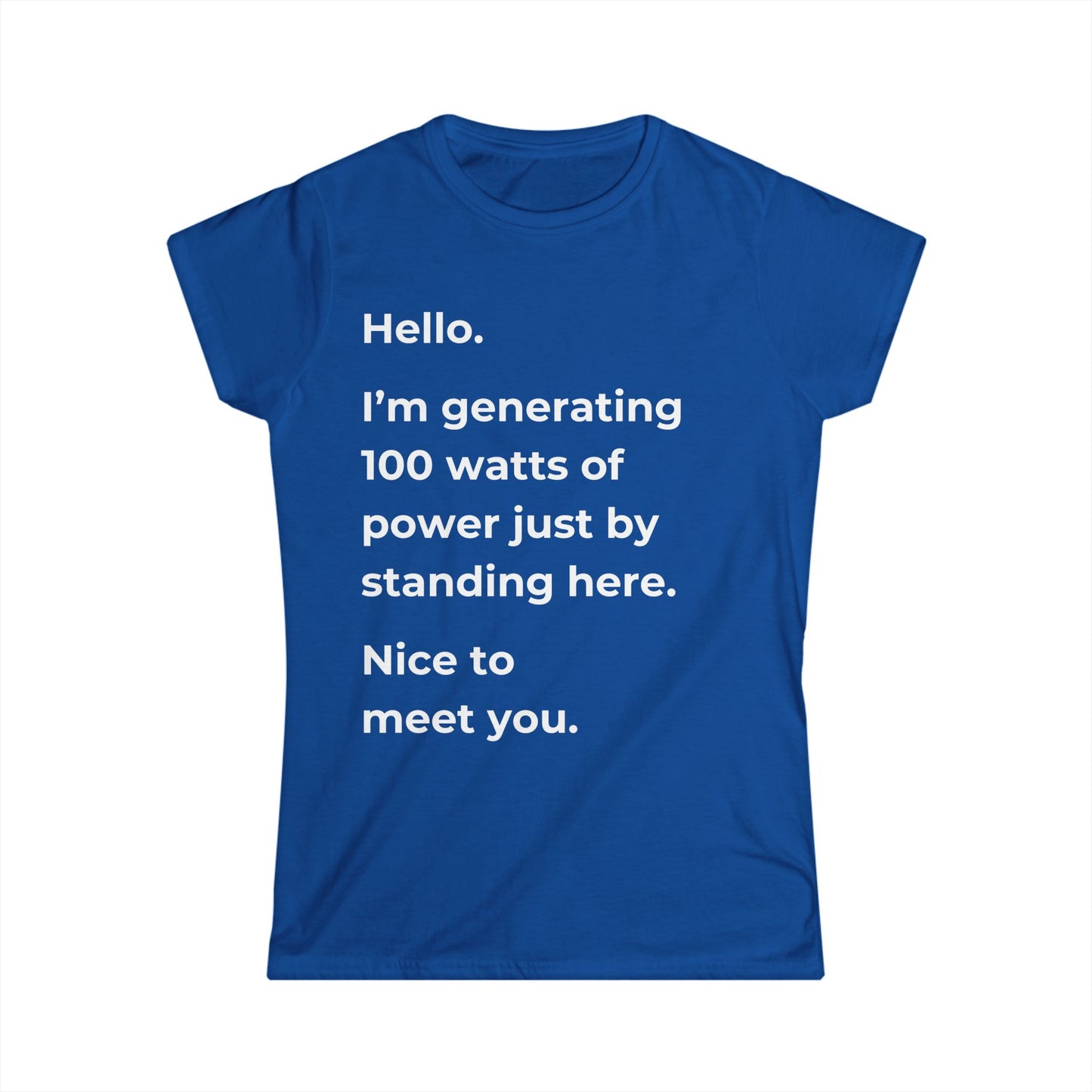 Hello, I'm Generating 100 Watts Women's T-shirt: A Clever Science-Inspired Design