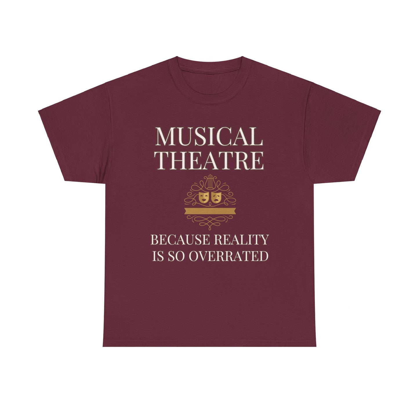 Theatre-Themed Humour T-Shirt: "Musical Theatre: Because Reality is So Overrated"