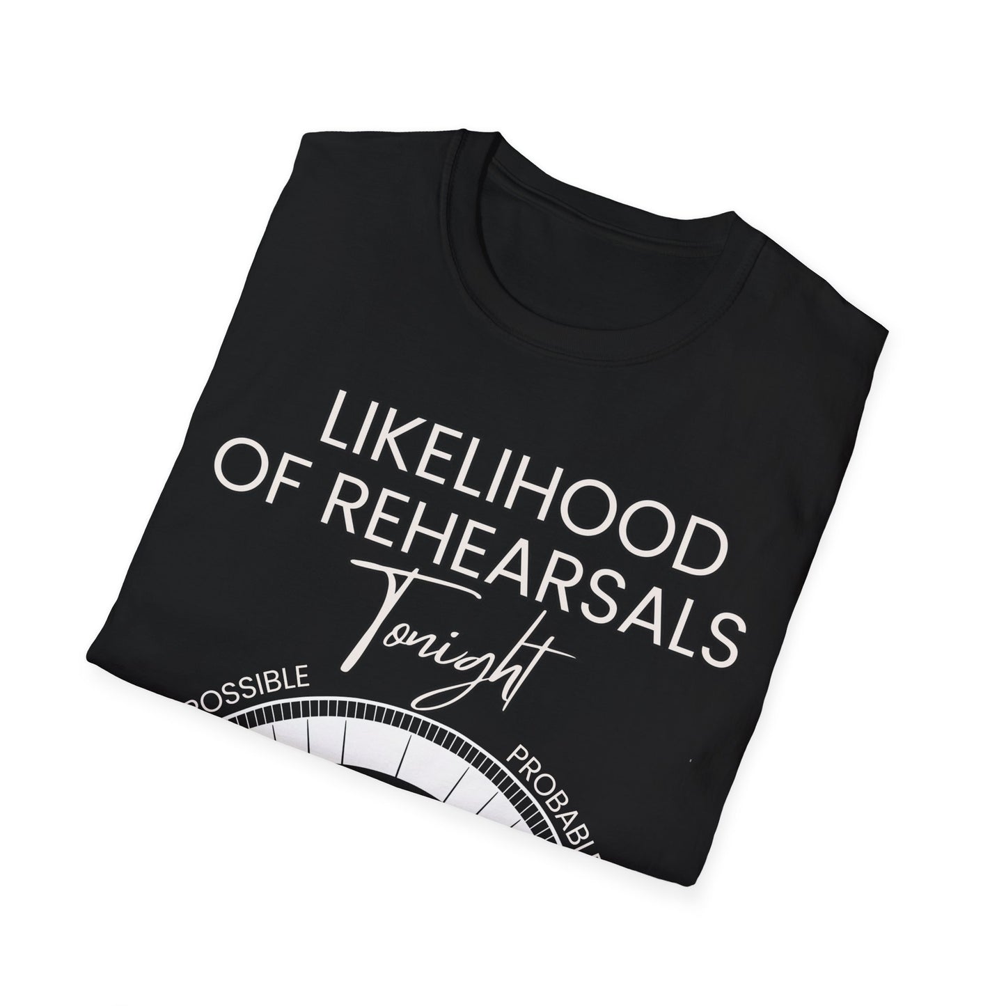 Likelihood of Rehearsals Tonight T-shirt Black T-Shirt.