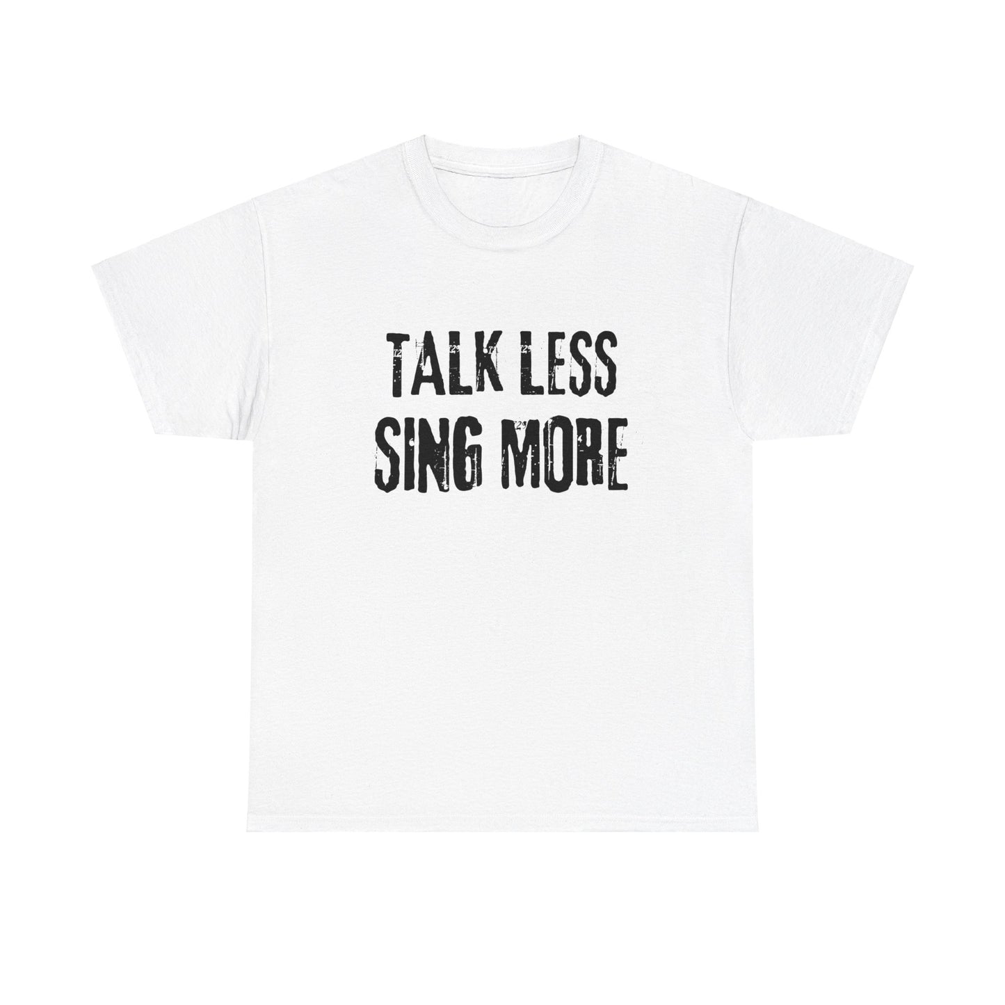 Talk Less, Sing More: Unisex T-Shirt for Theatre Lovers