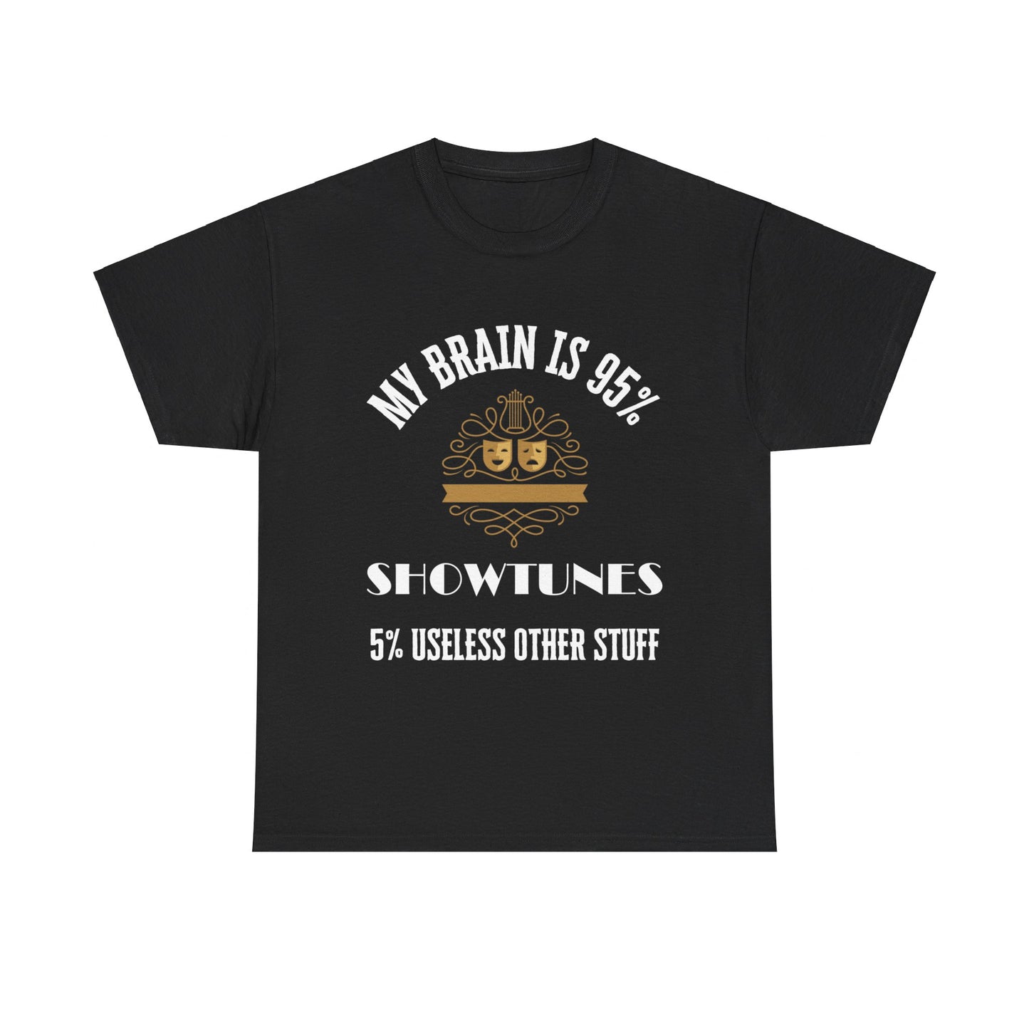 My Brain is 95% Showtunes, 5% Useless Other Stuff T-Shirt