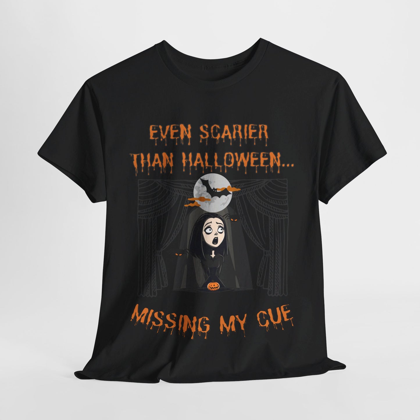 "Even Scarier than Halloween? Missing My Cue" T-Shirt