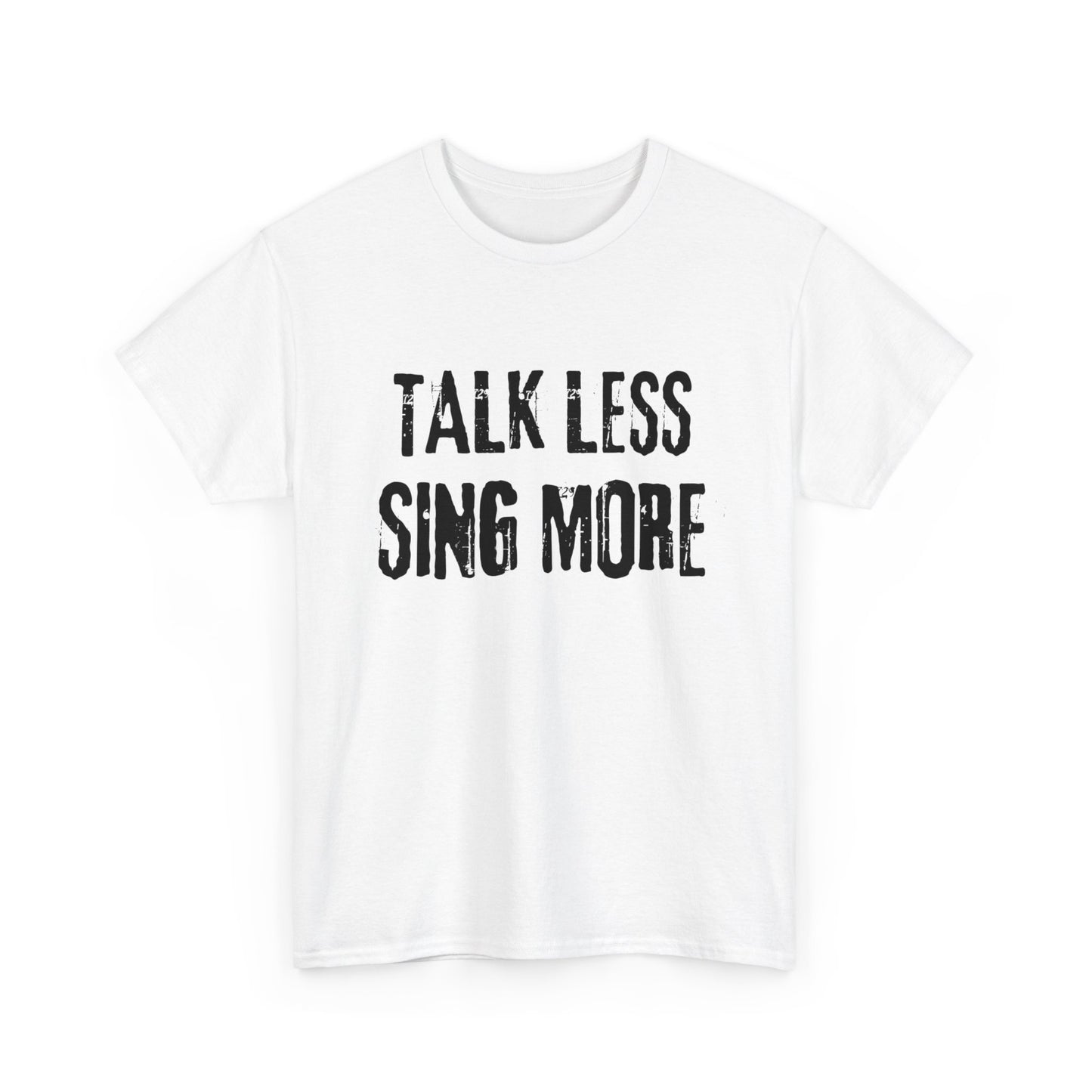 Talk Less, Sing More: Unisex T-Shirt for Theatre Lovers