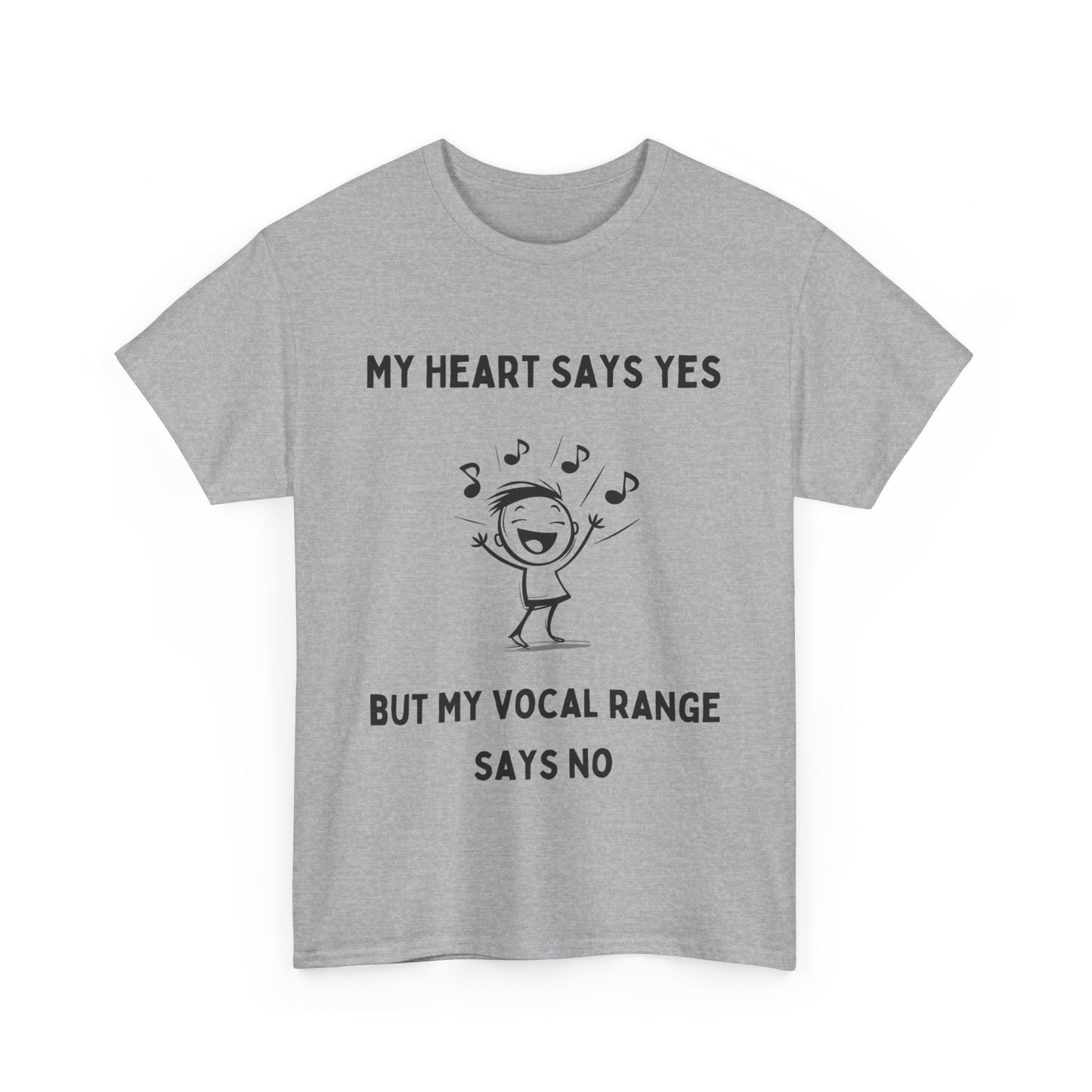 "My Heart Says Yes, But My Vocal Range Says No" T-Shirt