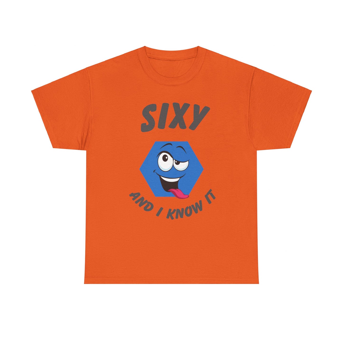 "Sixy and I Know It" Unisex T-Shirt