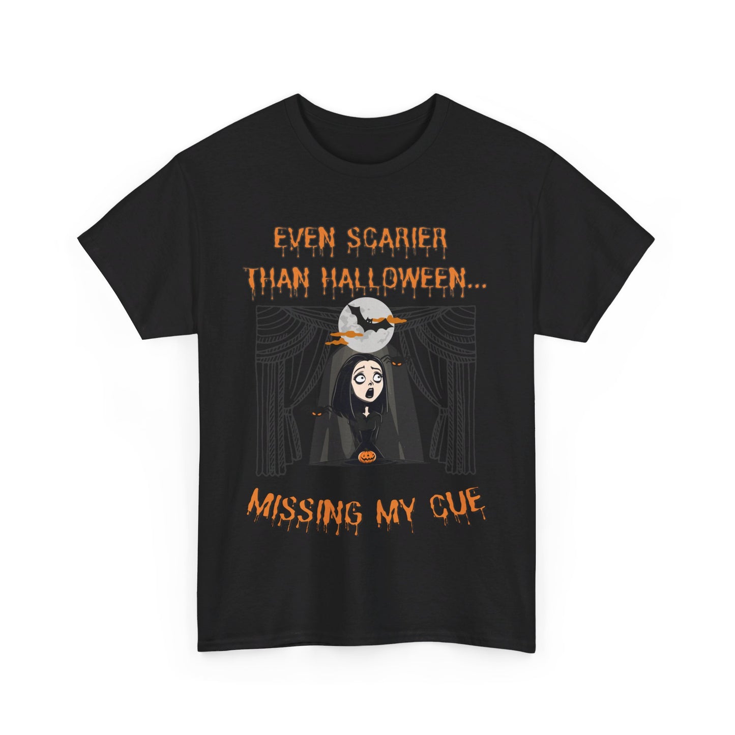 "Even Scarier than Halloween? Missing My Cue" T-Shirt