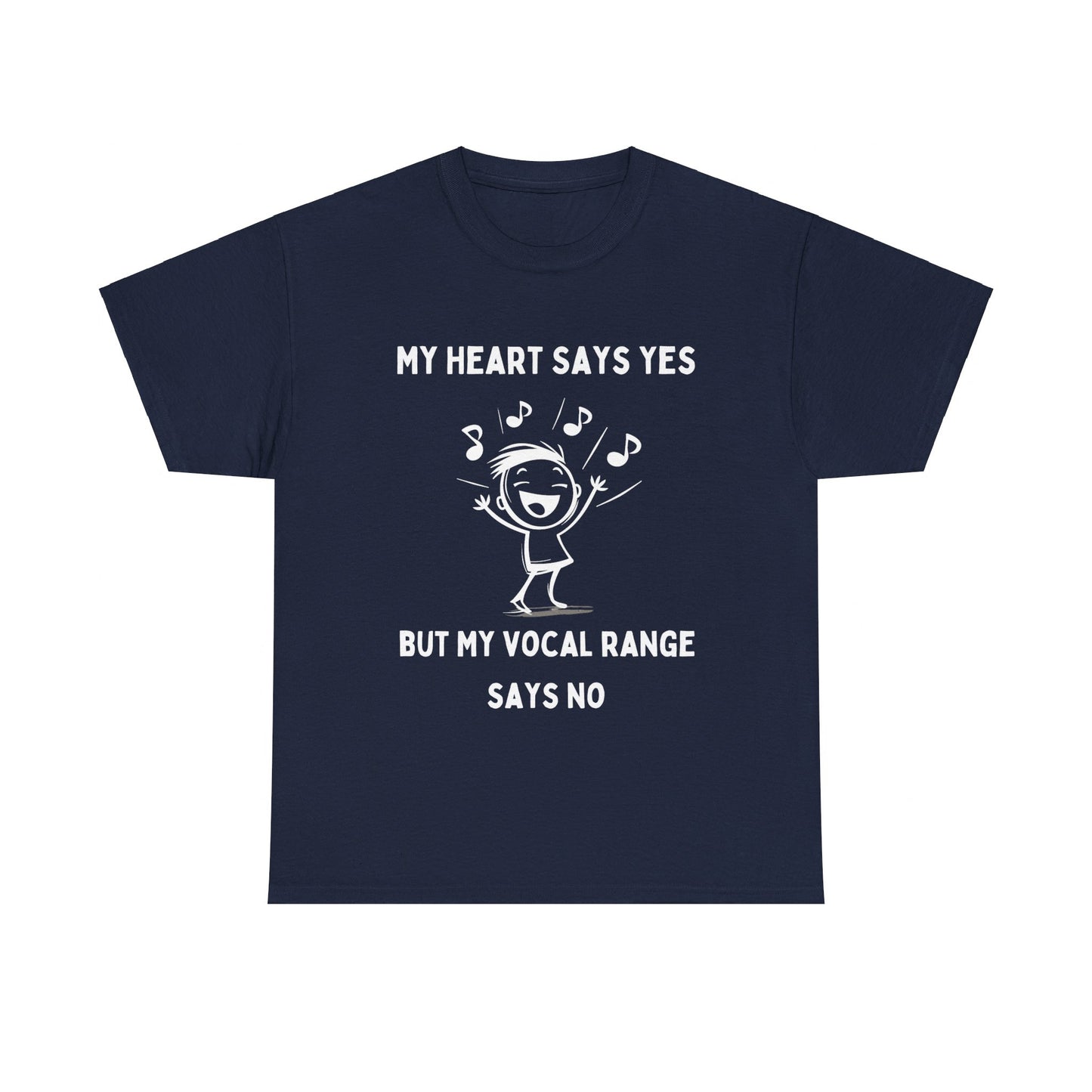 "My Heart Says Yes, But My Vocal Range Says No" T-Shirt