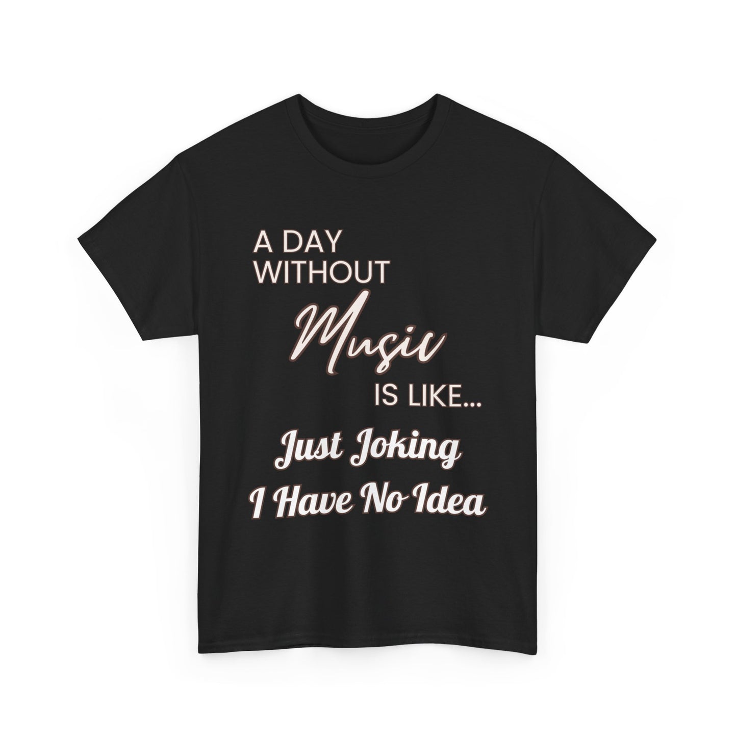 "A Day without Music" Musical Lover T-Shirt