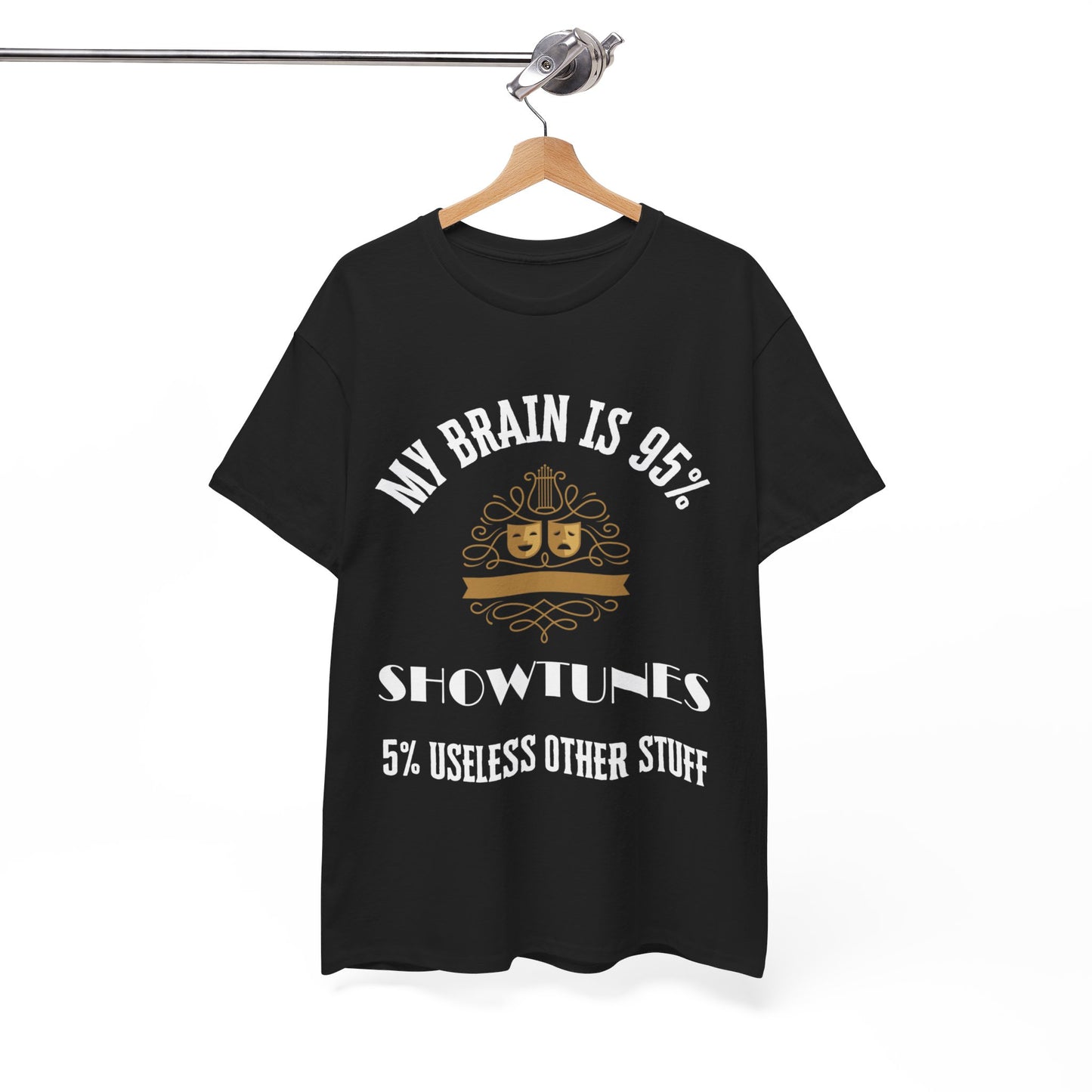 My Brain is 95% Showtunes, 5% Useless Other Stuff T-Shirt