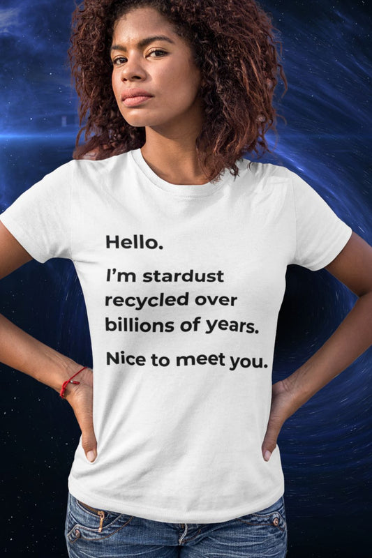 Hello, I’m Stardust Women’s T-shirt: A Thoughtful, Cosmic-Inspired Design