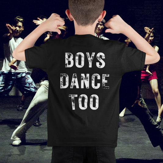 Boys Dance Too T-Shirt – Bold & Powerful Statement for Young Male Dancers