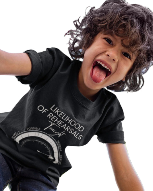 Theatre Ready: 'Likelihood of Rehearsals Tonight' Kids T-shirt