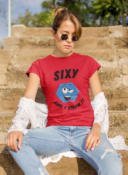 "Sixy and I Know It" Women's T-Shirt