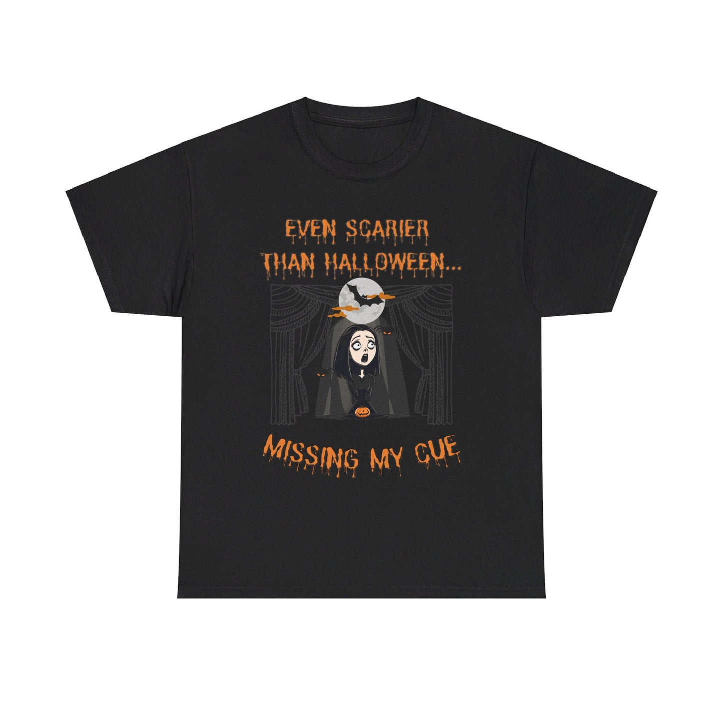 "Even Scarier than Halloween? Missing My Cue" T-Shirt