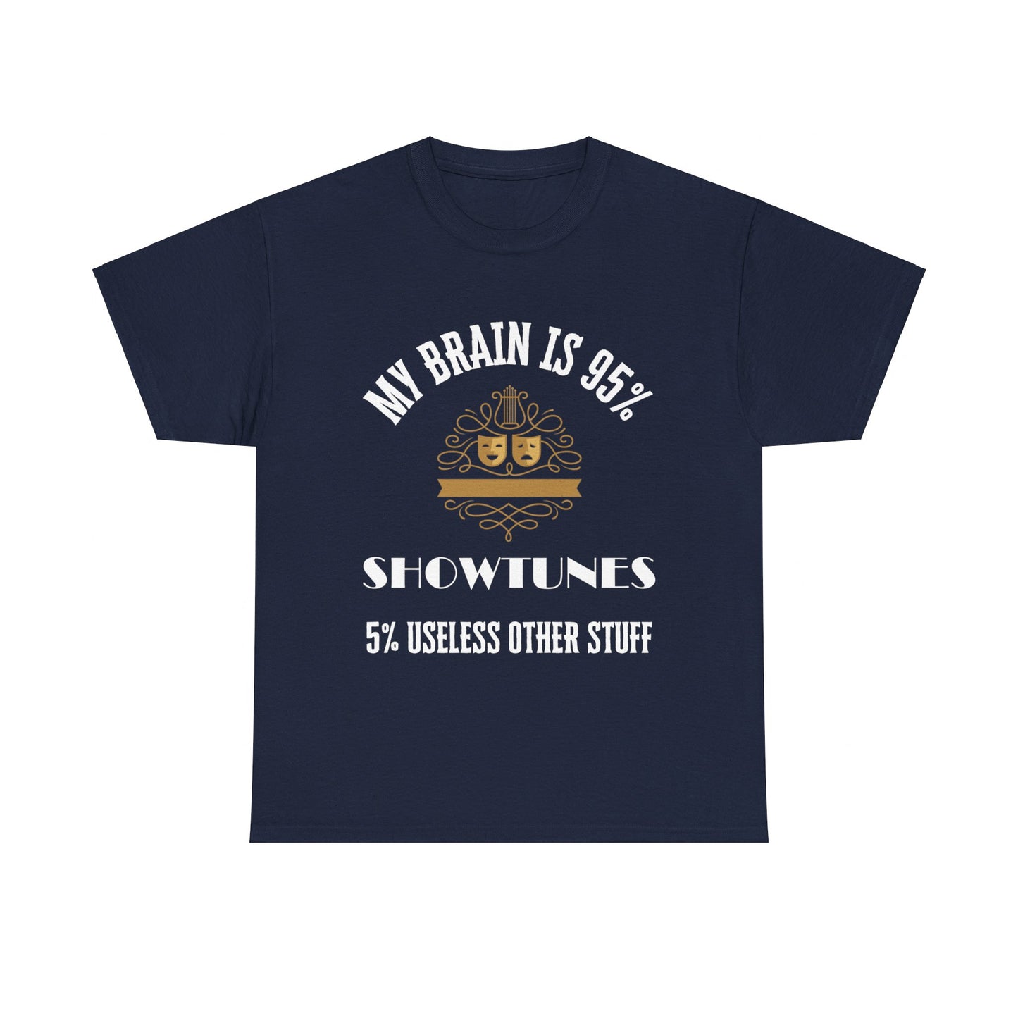 My Brain is 95% Showtunes, 5% Useless Other Stuff T-Shirt