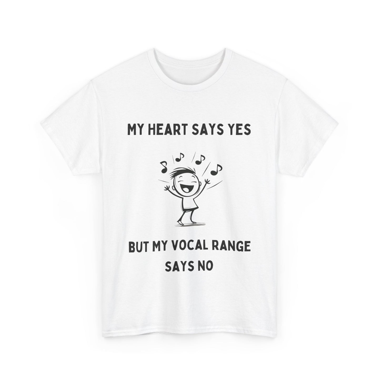 "My Heart Says Yes, But My Vocal Range Says No" T-Shirt