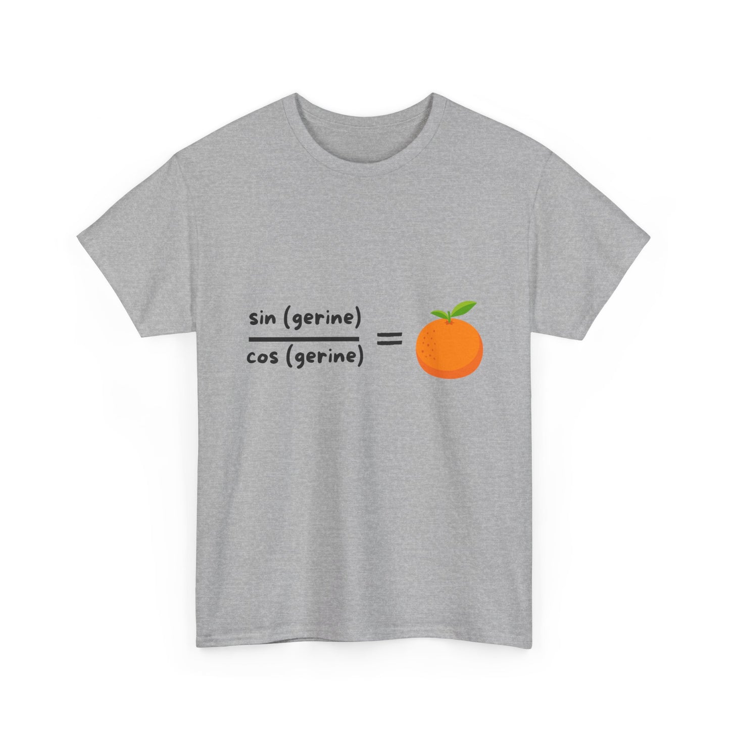 Funny Maths Humour T-Shirt: Sin(gerine) Over Cos(gerine) Equals Tan(gerine)