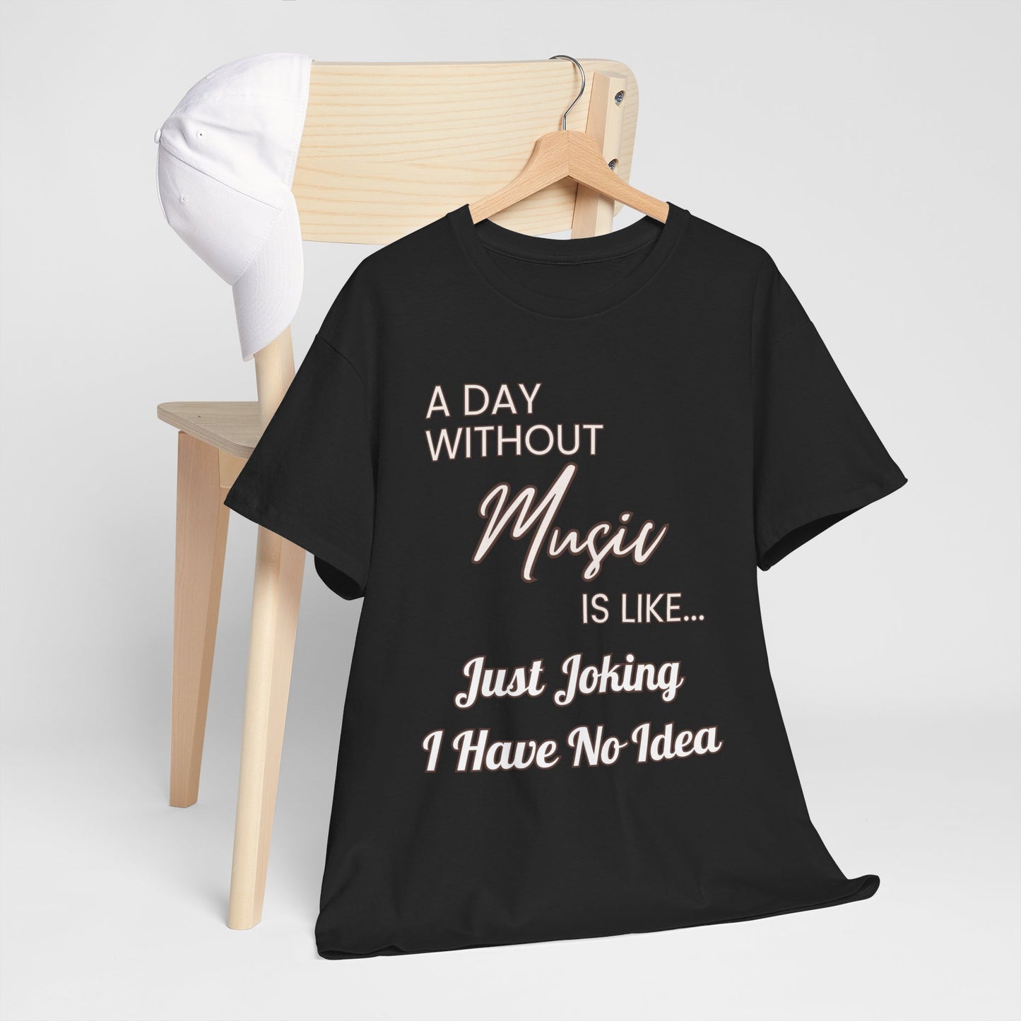 "A Day without Music" Musical Lover T-Shirt