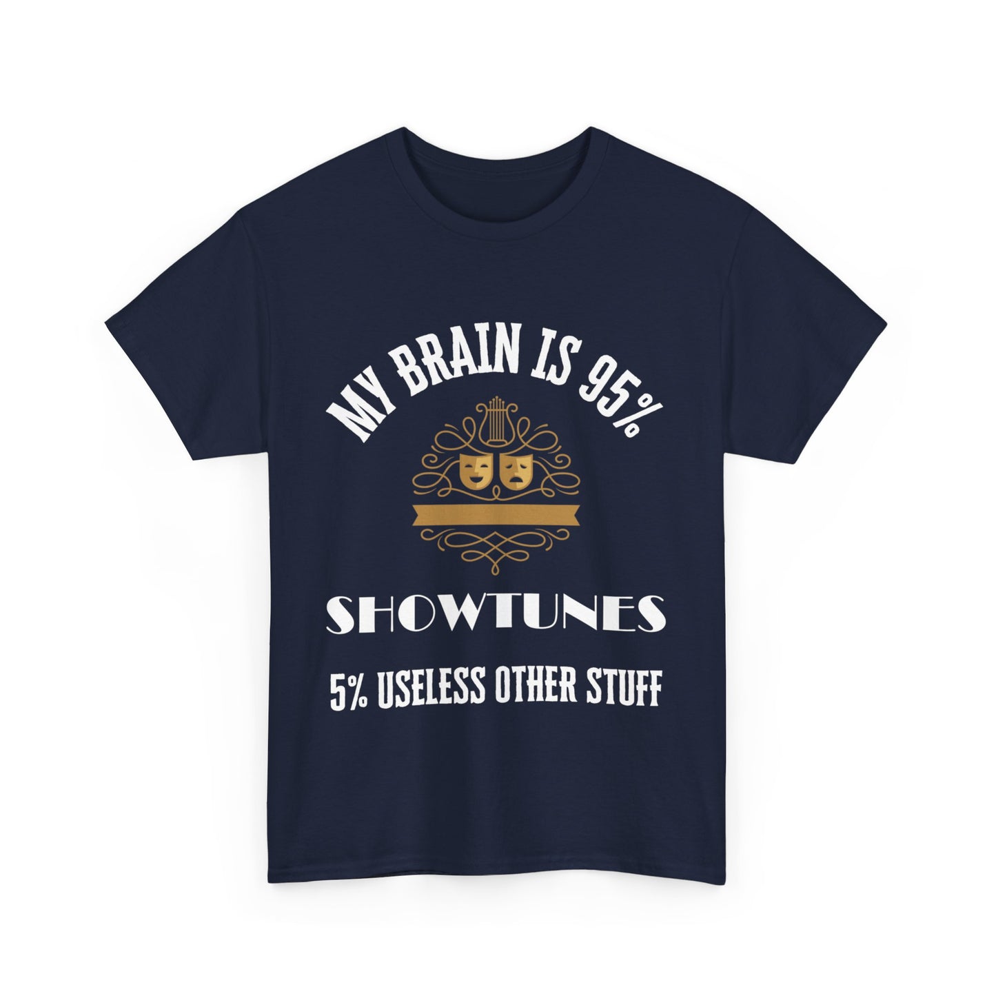 My Brain is 95% Showtunes, 5% Useless Other Stuff T-Shirt