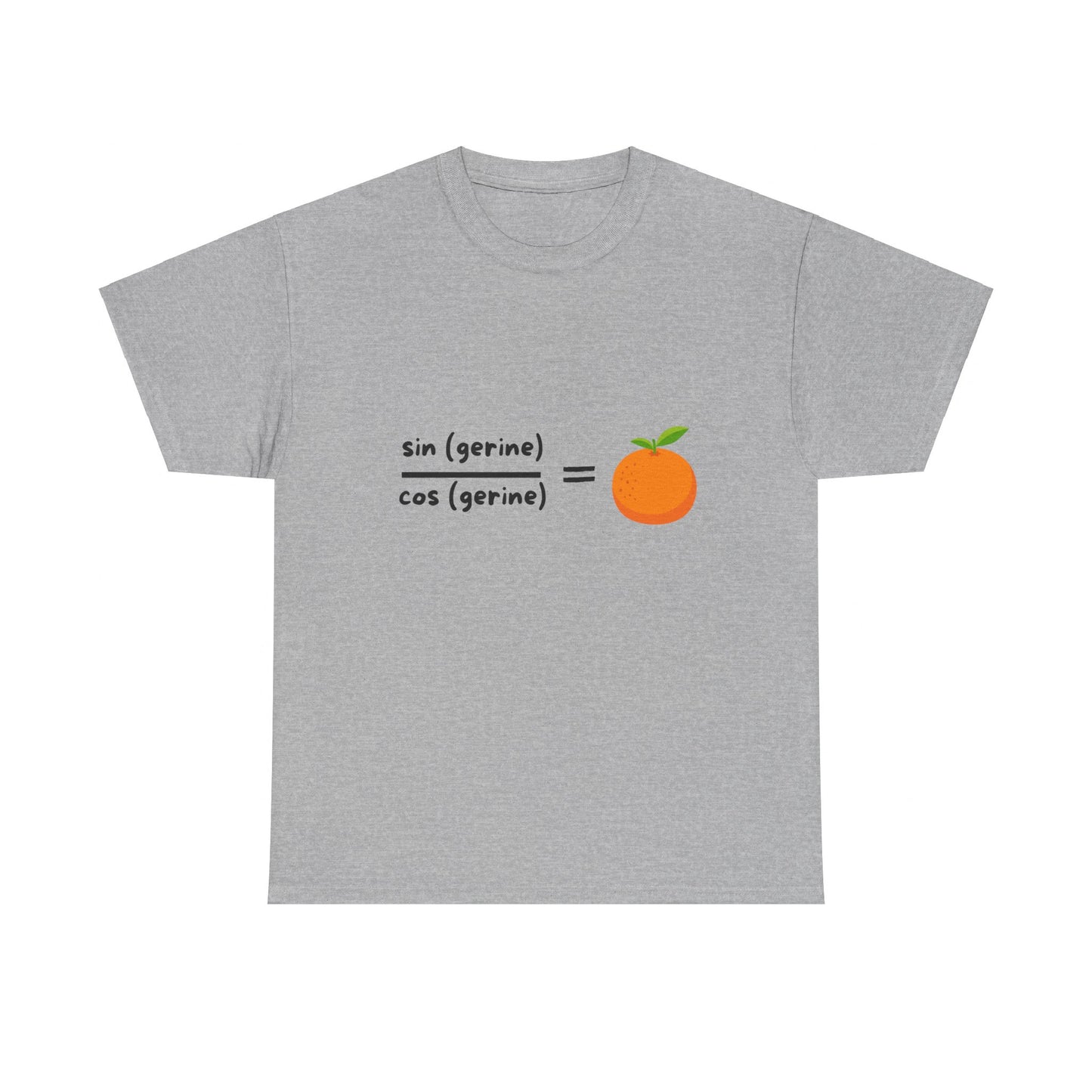 Funny Maths Humour T-Shirt: Sin(gerine) Over Cos(gerine) Equals Tan(gerine)