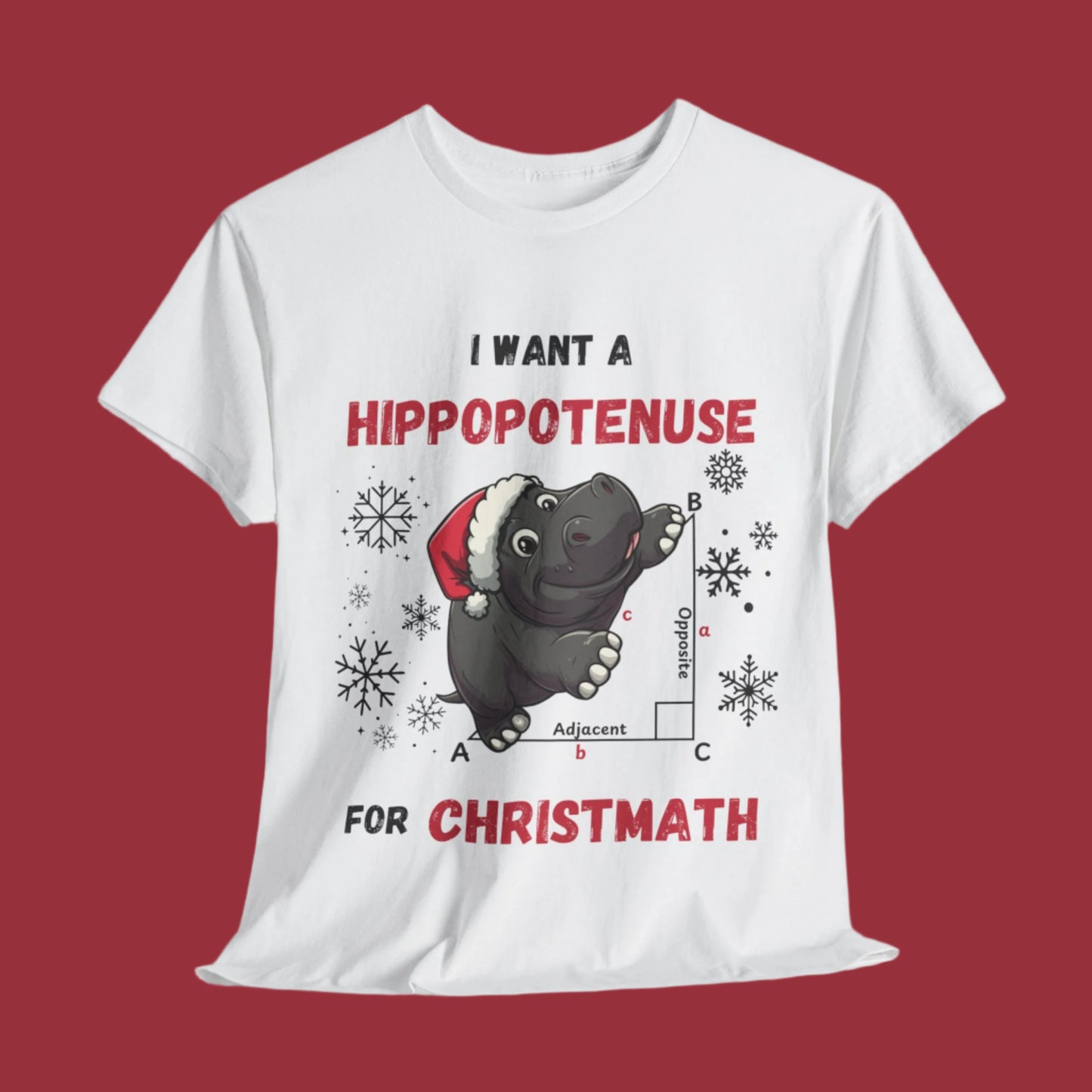 I Want a Hippopotenuse for Christmath: Festive T-Shirt for Maths Lovers