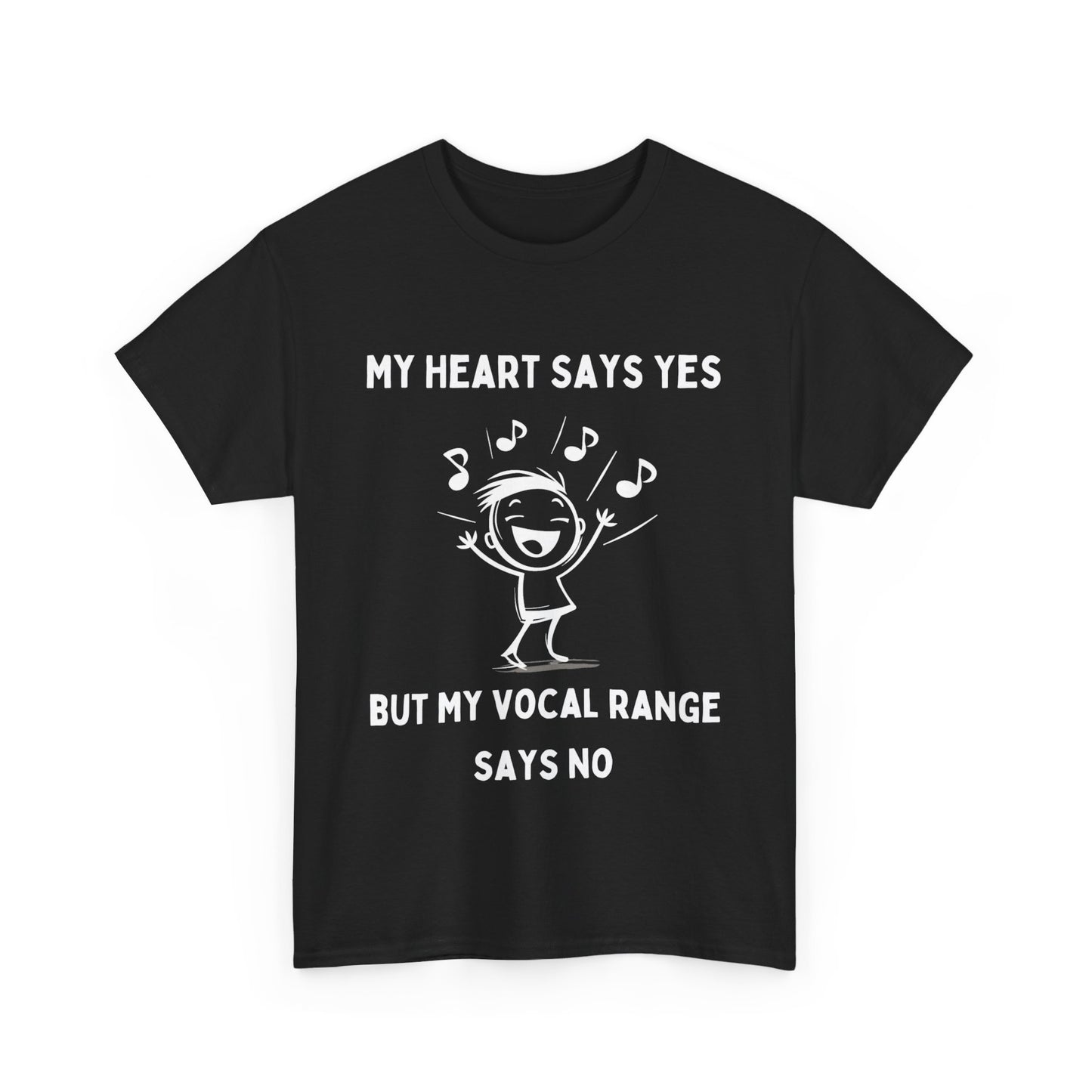 "My Heart Says Yes, But My Vocal Range Says No" T-Shirt