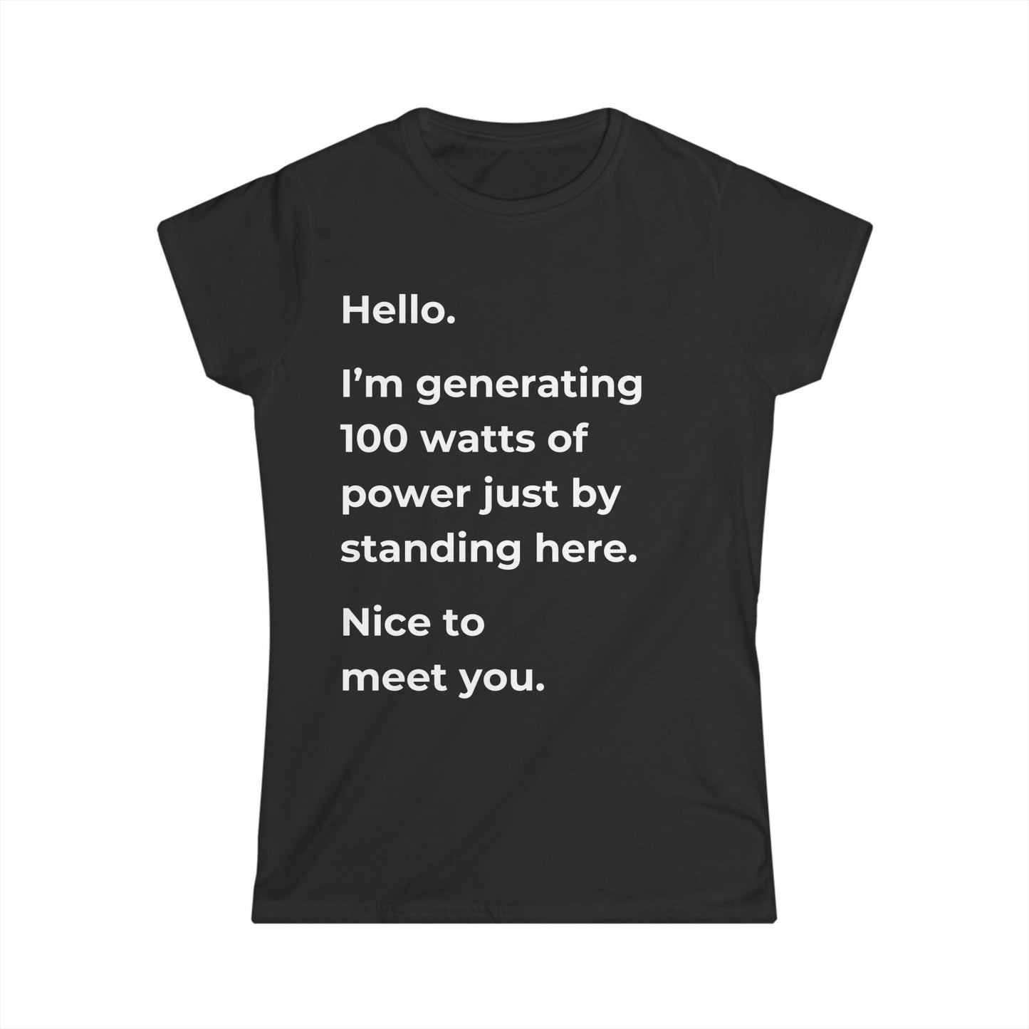 Hello, I'm Generating 100 Watts Women's T-shirt: A Clever Science-Inspired Design