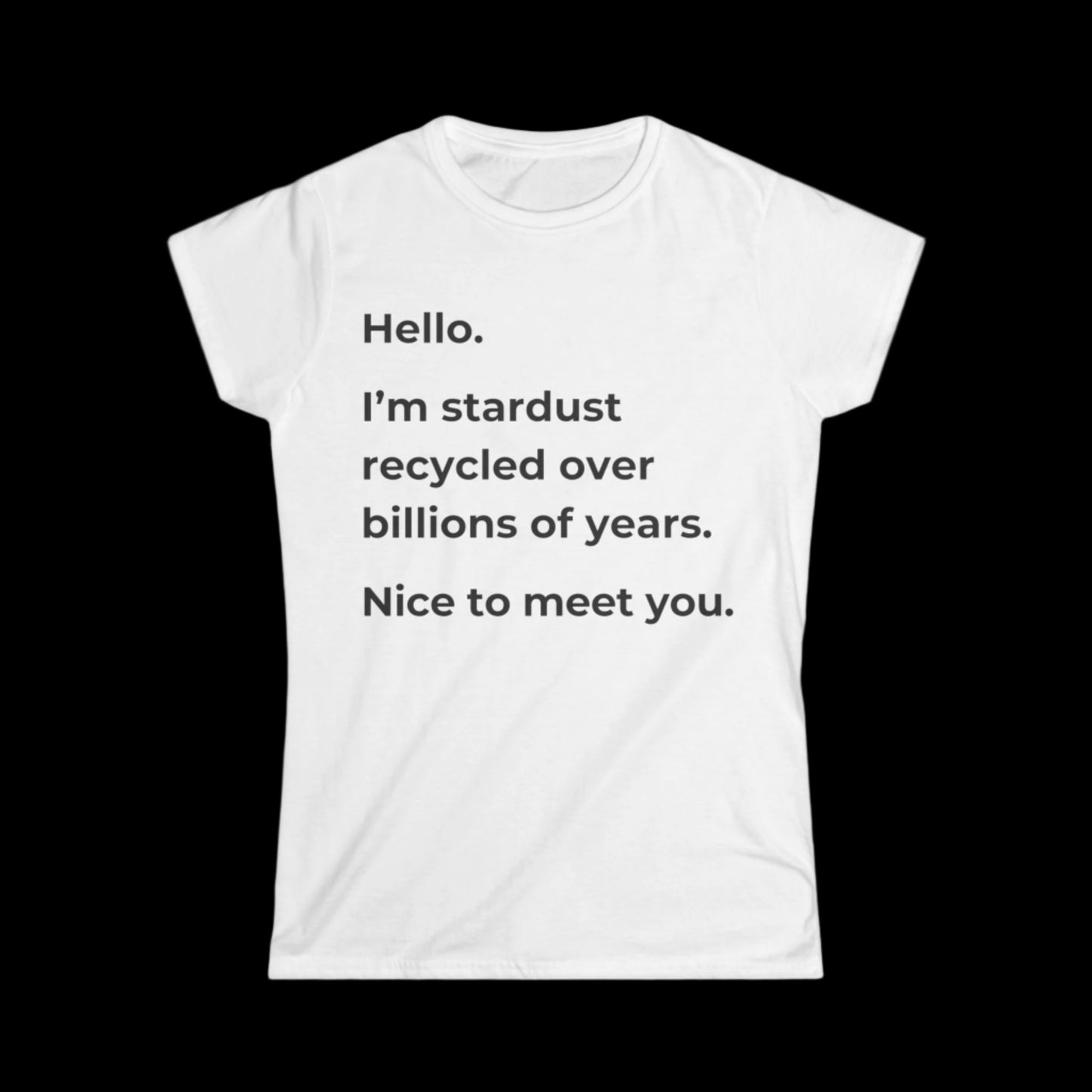 Hello, I’m Stardust Women’s T-shirt: A Thoughtful, Cosmic-Inspired Design