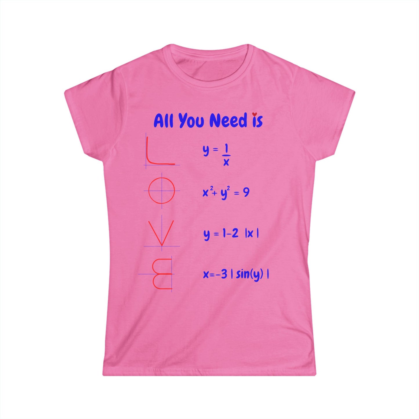 All You Need Is Love (and Maths) – Stylish Women’s Softstyle T-Shirt