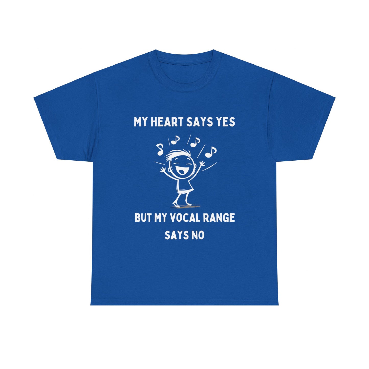 "My Heart Says Yes, But My Vocal Range Says No" T-Shirt