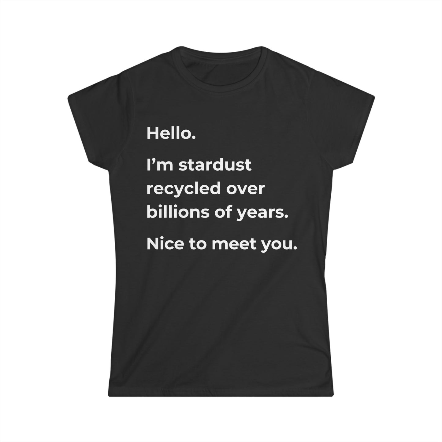 Hello, I’m Stardust Women’s T-shirt: A Thoughtful, Cosmic-Inspired Design