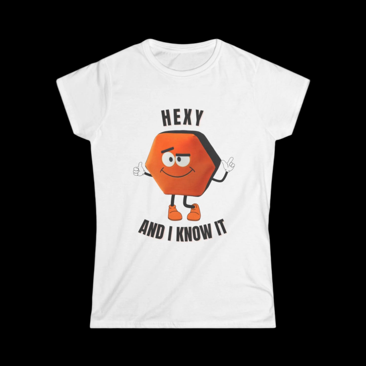 Hexy and I Know It Women's T-Shirt