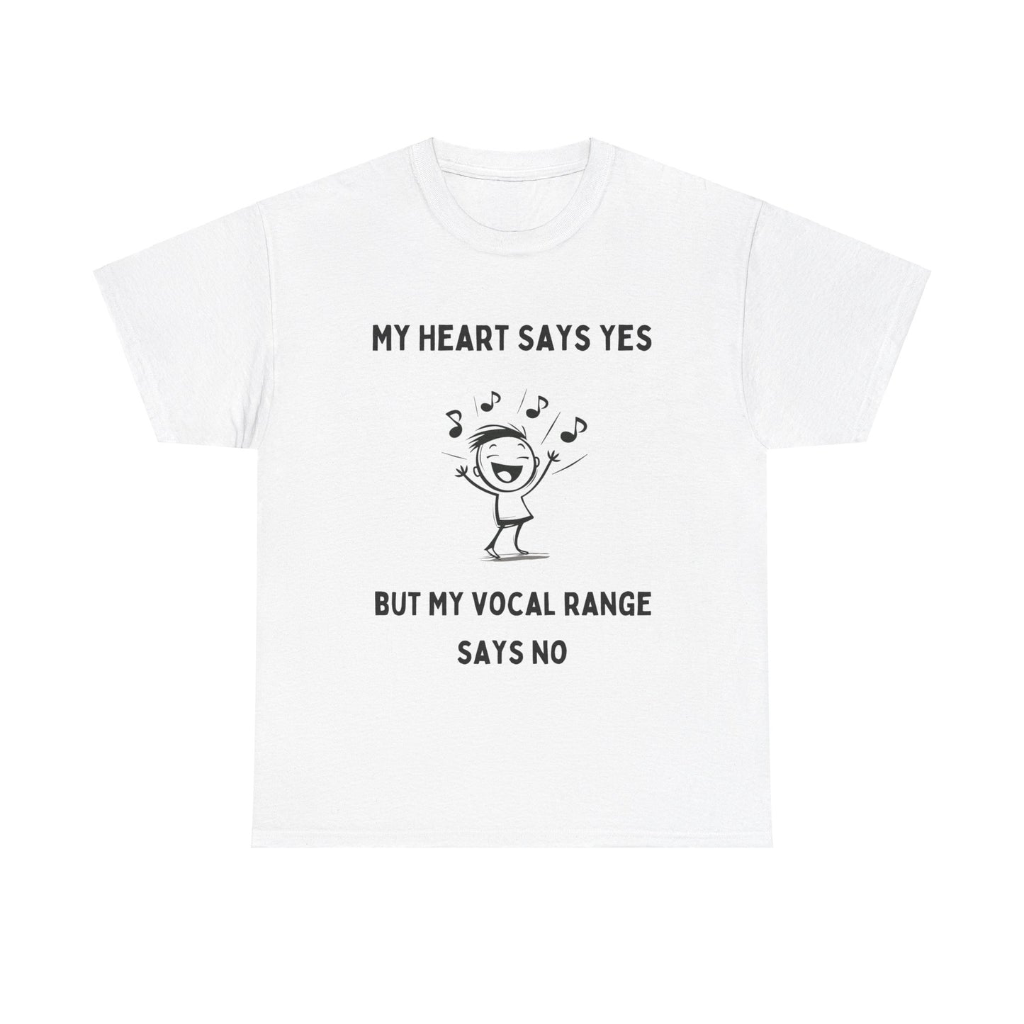 "My Heart Says Yes, But My Vocal Range Says No" T-Shirt