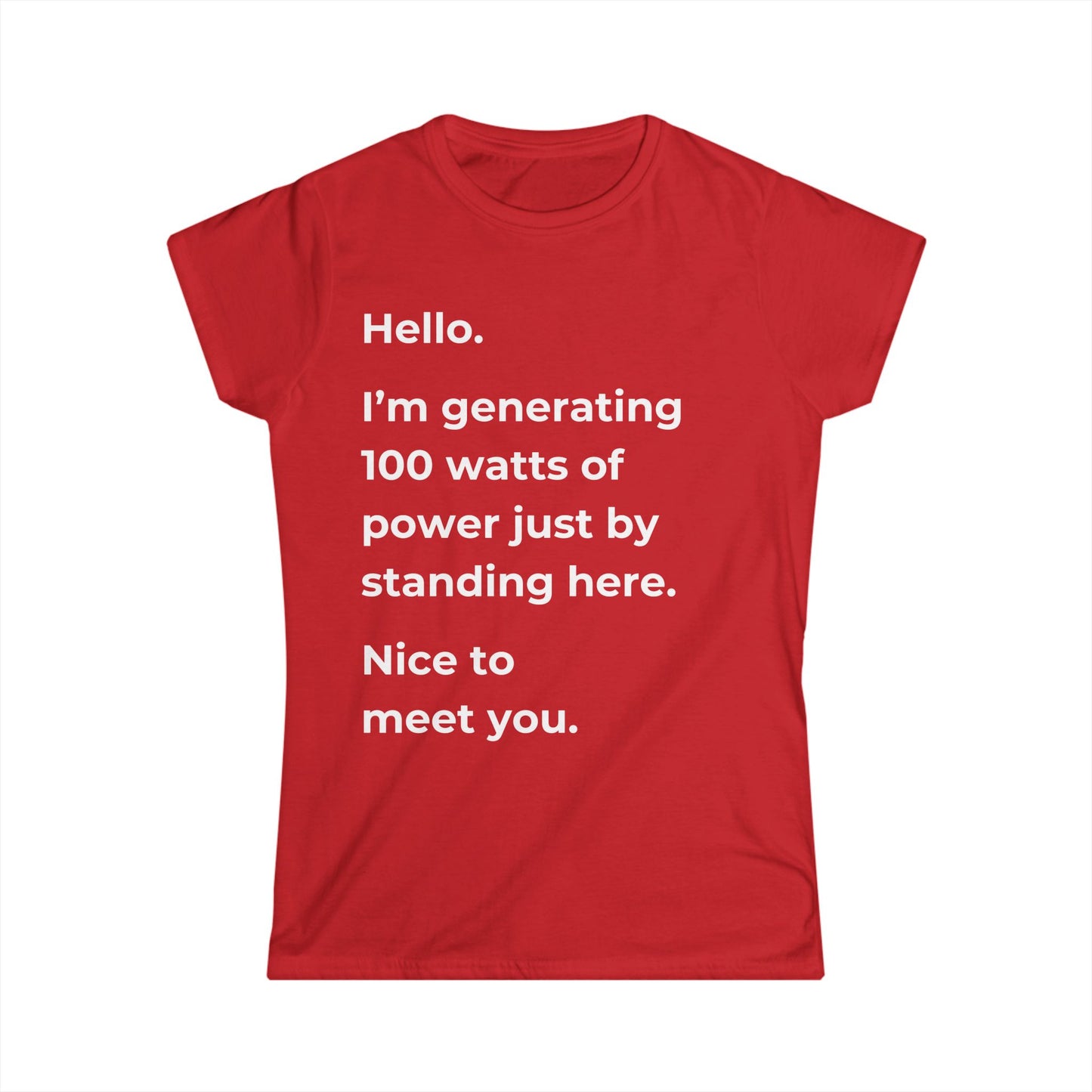 Hello, I'm Generating 100 Watts Women's T-shirt: A Clever Science-Inspired Design