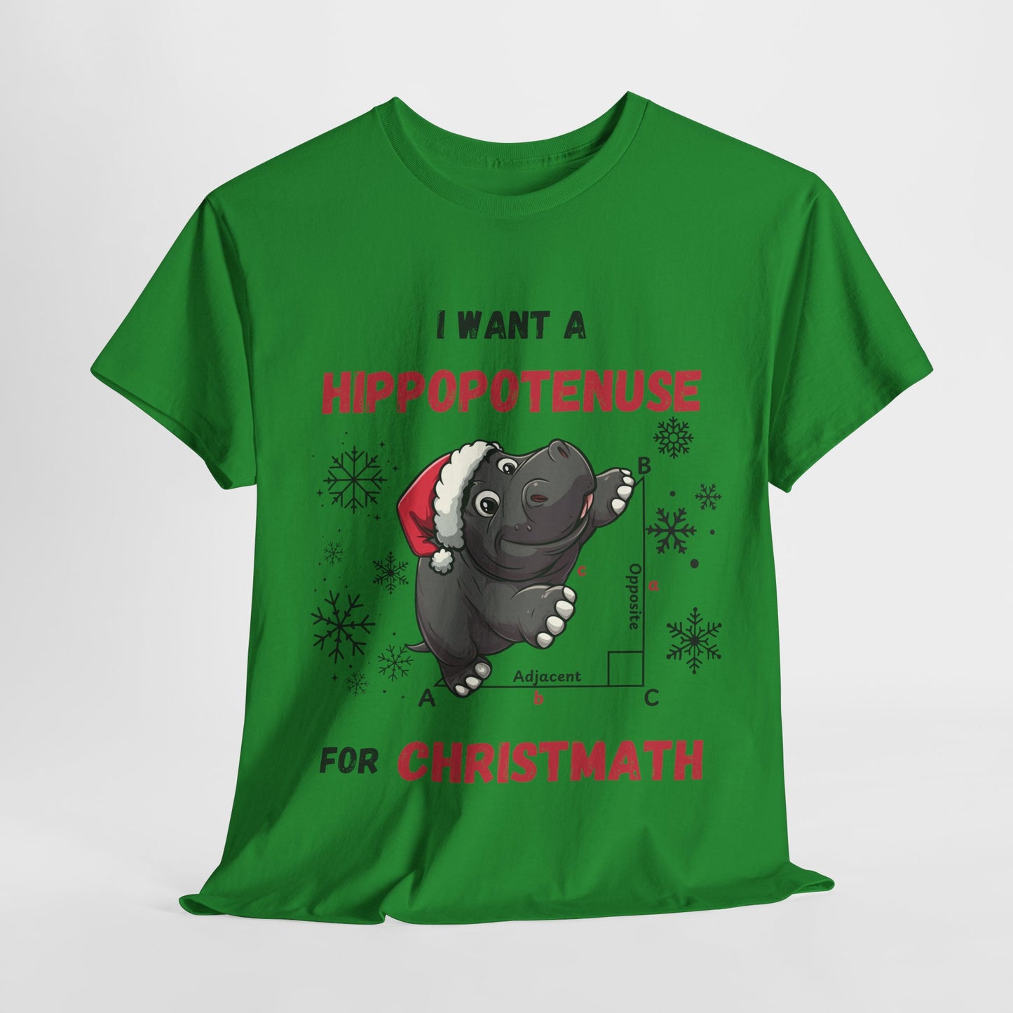 I Want a Hippopotenuse for Christmath: Festive T-Shirt for Maths Lovers