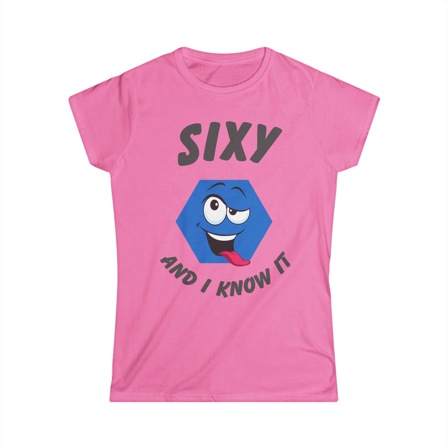 "Sixy and I Know It" Women's T-Shirt