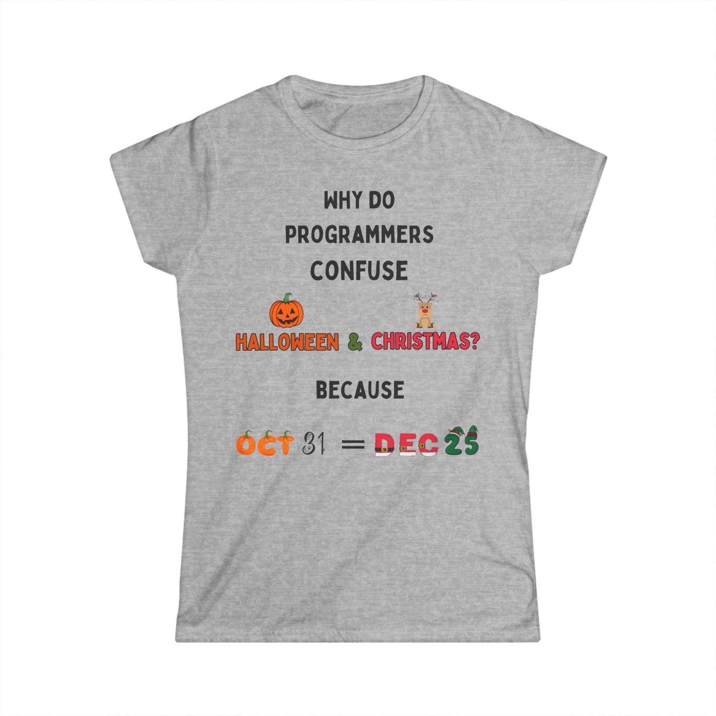 Confused Programmer – Oct 31 = Dec 25 WOMEN'S Softstyle T-shirt