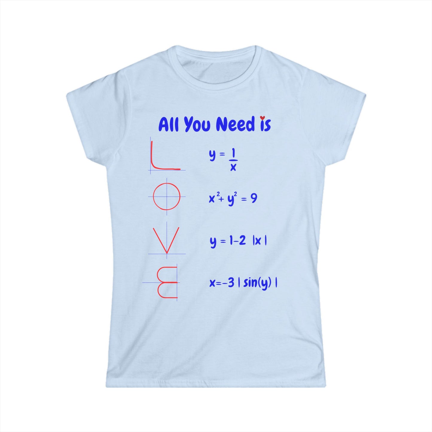 All You Need Is Love (and Maths) – Stylish Women’s Softstyle T-Shirt