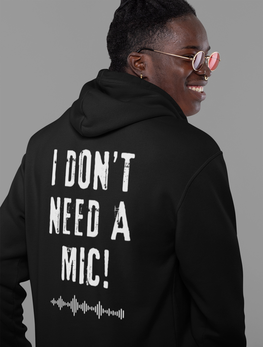 "I Don't Need a Mic!" Black Hoody