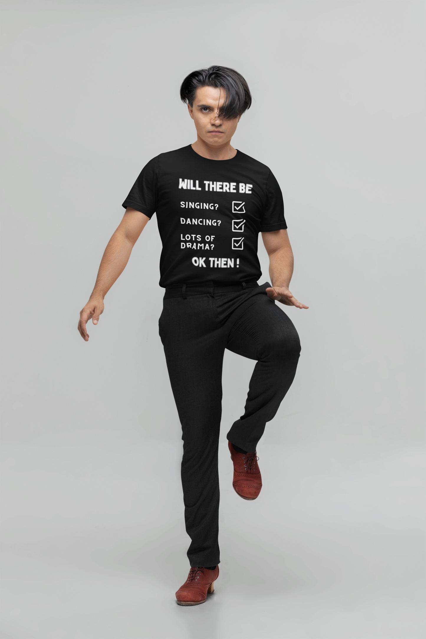 Will there be singing? Dancing? Lots of drama? Yes, and more, in our theatrical softstyle black T-shirt. Ok then.