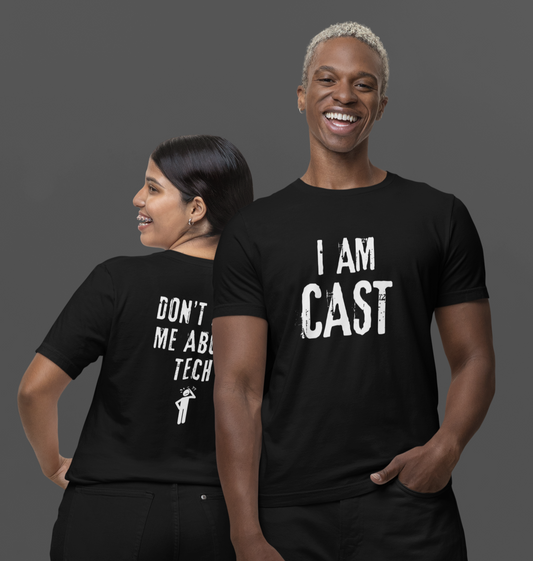 I am Cast, Don’t Ask Me About Tech: Perfect for Tech Week - Black Unisex T-Shirt