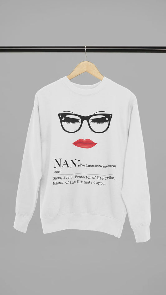 Definition of Nan Sweatshirt : Sass, Style, and the Ultimate Cuppa. Perfect Gift for Grandma, Nana, Nanna.