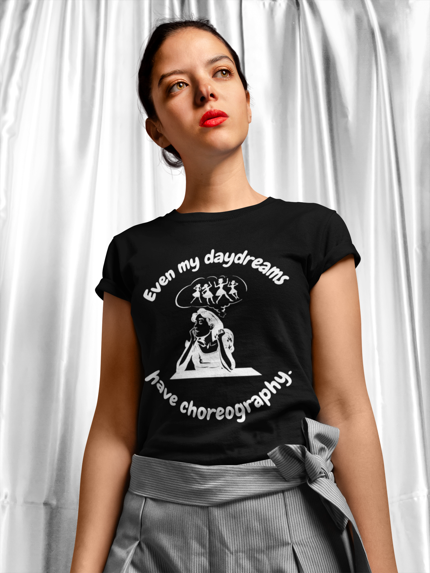 Even My Daydreams Have Choreography T-Shirt: For Those Whose Lives are a Stage