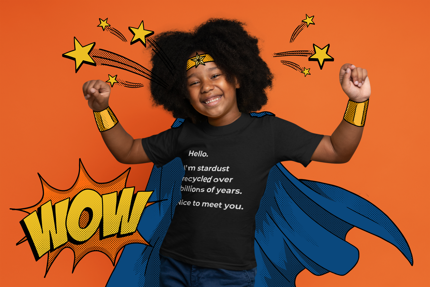 "Hello. I’m Stardust Recycled Over Billions of Years. Nice to Meet You." Kids T-Shirt