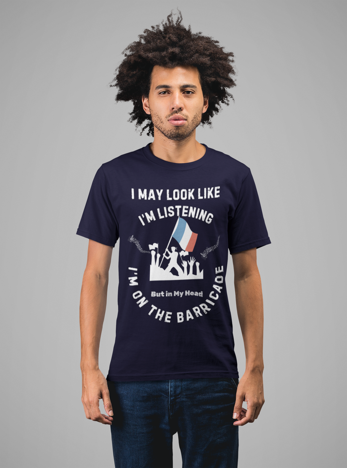 "I May Look Like I'm Listening, But In My Head I'm on the Barricade" Cotton T-shirt Unisex